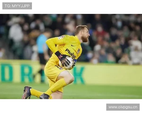 奥布拉克：欧洲扑救成功率长期领跑的门将解析